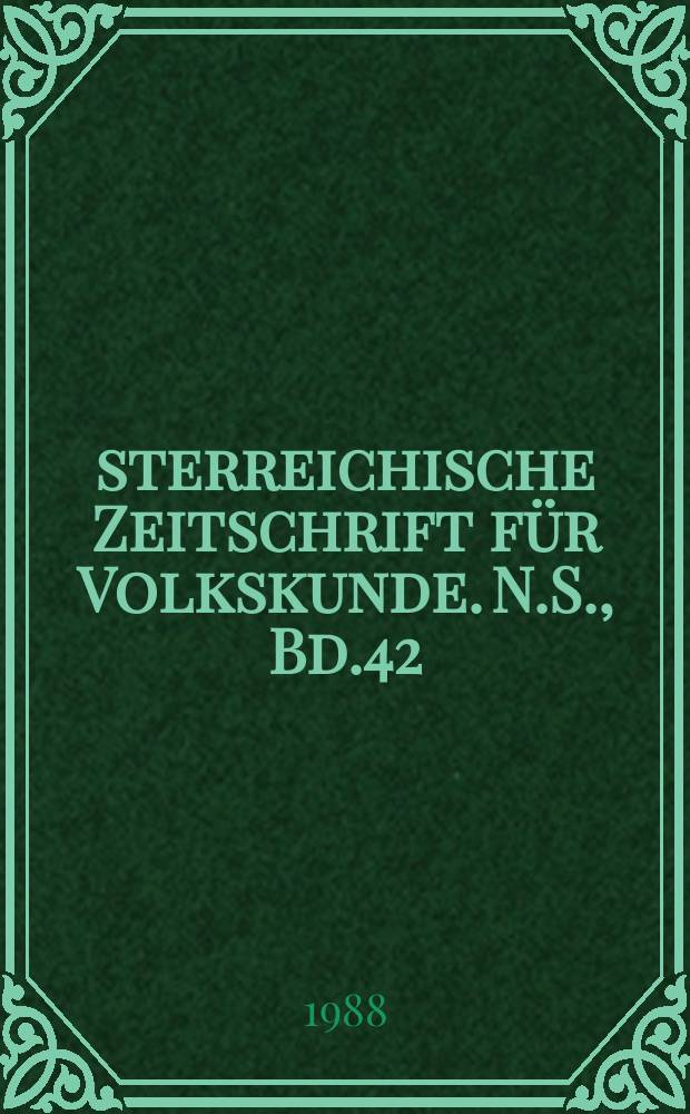 Österreichische Zeitschrift für Volkskunde. N.S., Bd.42(91), H.2