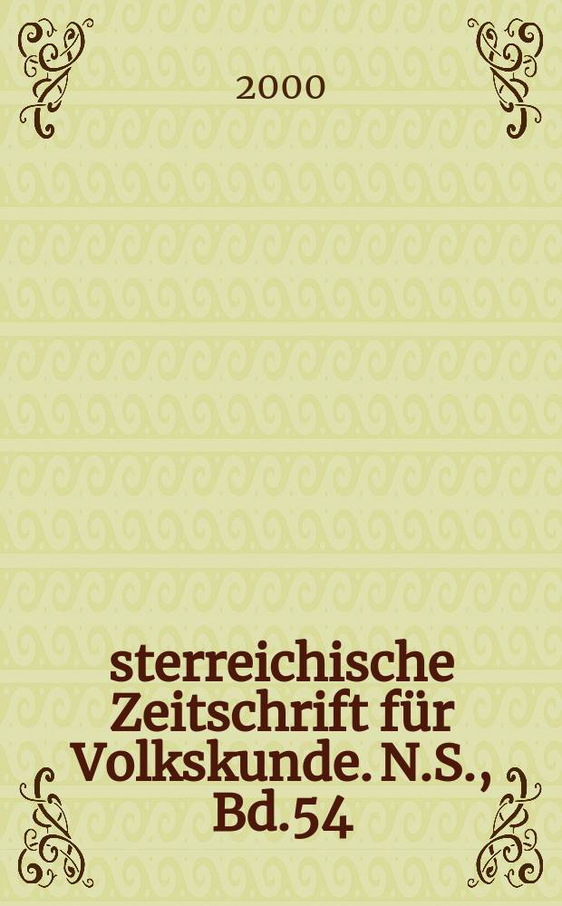 Österreichische Zeitschrift für Volkskunde. N.S., Bd.54(103), H.4