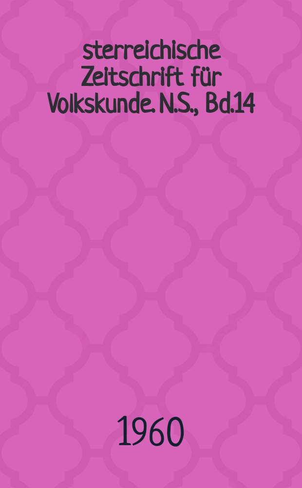 Österreichische Zeitschrift für Volkskunde. N.S., Bd.14(63), H.3/4