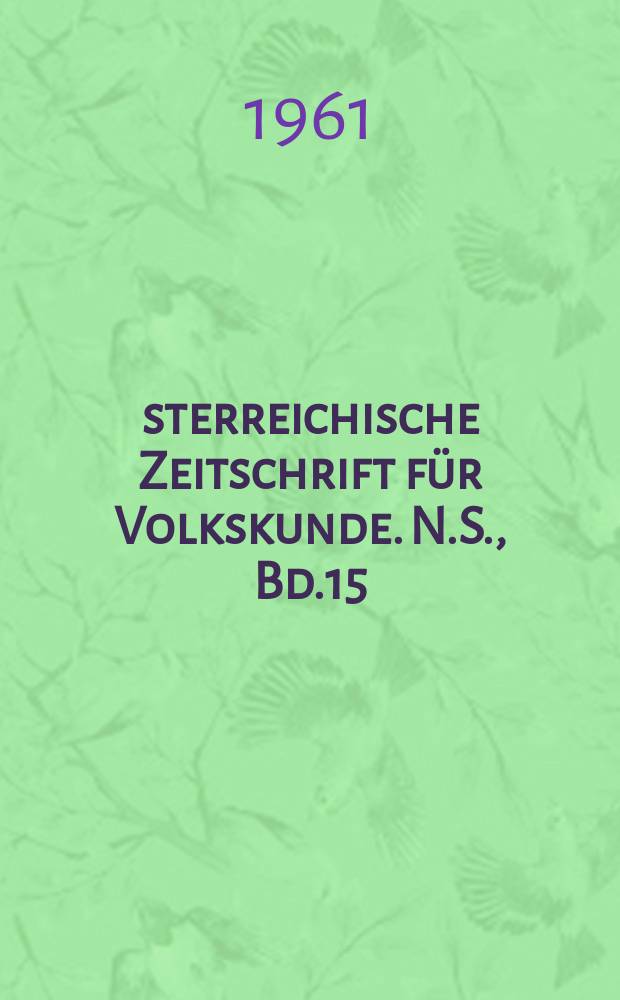 Österreichische Zeitschrift für Volkskunde. N.S., Bd.15(64), H.2