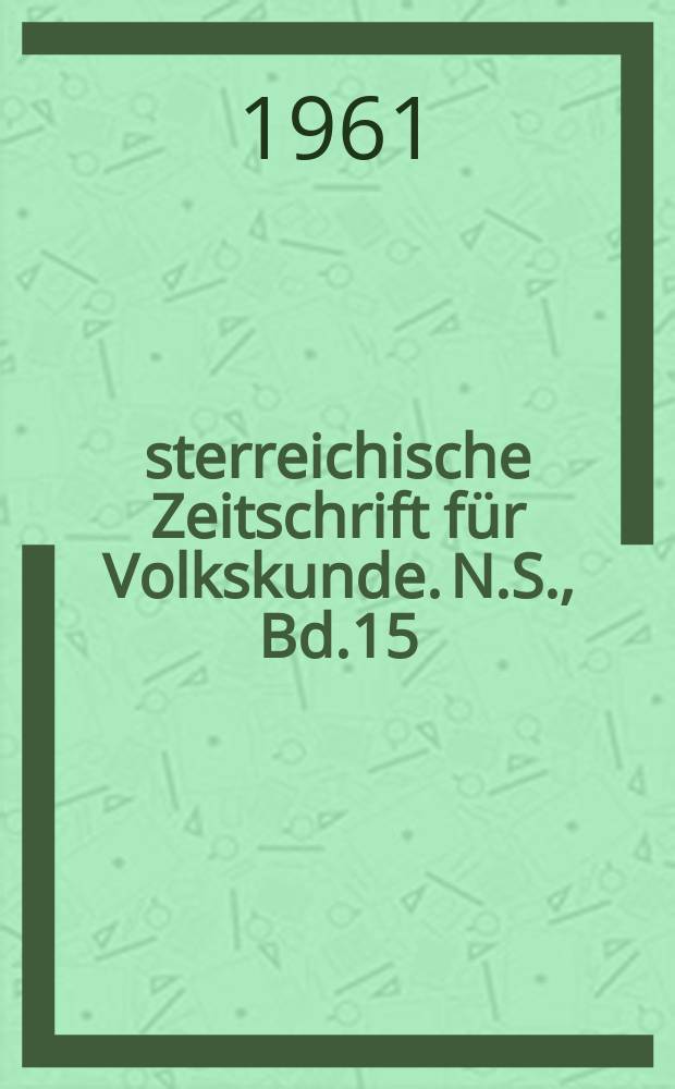 Österreichische Zeitschrift für Volkskunde. N.S., Bd.15(64), H.3