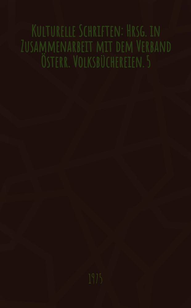 Kulturelle Schriften : Hrsg. in Zusammenarbeit mit dem Verband &Ouml;sterr. Volksb&uuml;chereien. 5 : Grundkurs f&uuml;r die Ausbildung ehrenamtlicher und nebenberuflicher Bibliothekare