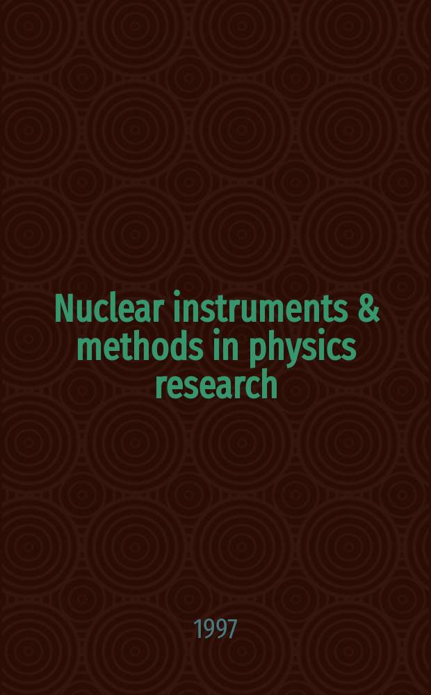 Nuclear instruments & methods in physics research : a journal on accelerators, instrumentation and techniques applied to research in nuclear and atomic physics, materials science and related fields in physics. Vol.391, №3