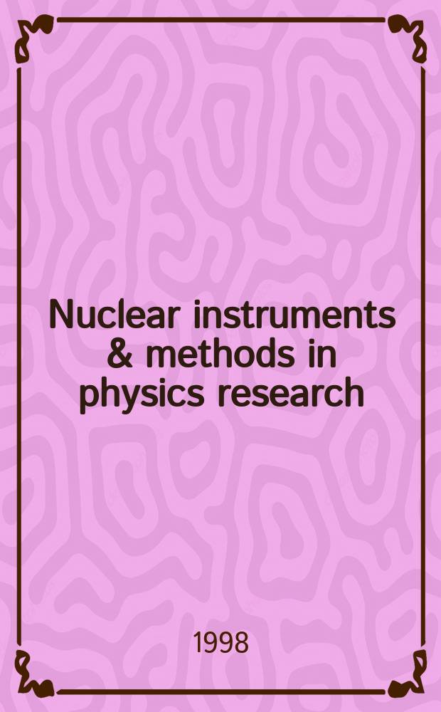 Nuclear instruments & methods in physics research : a journal on accelerators, instrumentation and techniques applied to research in nuclear and atomic physics, materials science and related fields in physics. Vol.402, №1