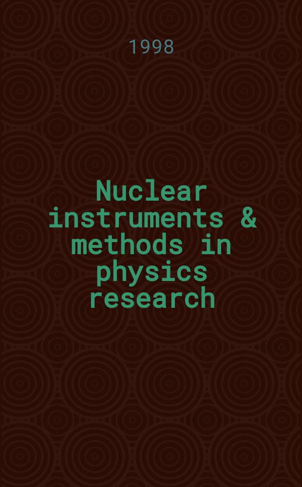 Nuclear instruments & methods in physics research : a journal on accelerators, instrumentation and techniques applied to research in nuclear and atomic physics, materials science and related fields in physics. Vol.408, №2/3