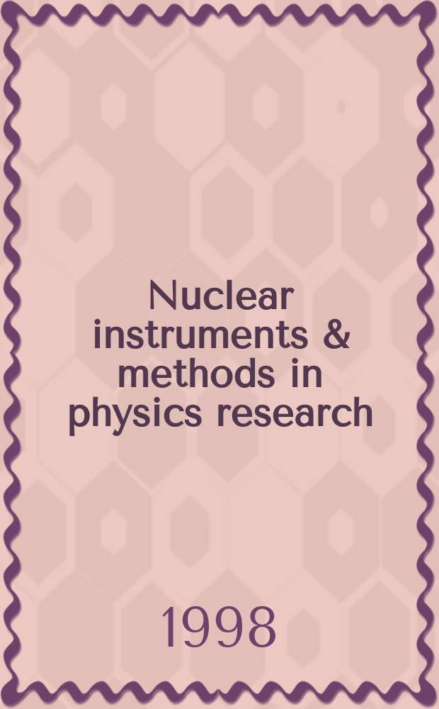 Nuclear instruments & methods in physics research : a journal on accelerators, instrumentation and techniques applied to research in nuclear and atomic physics, materials science and related fields in physics. Vol.412, №1
