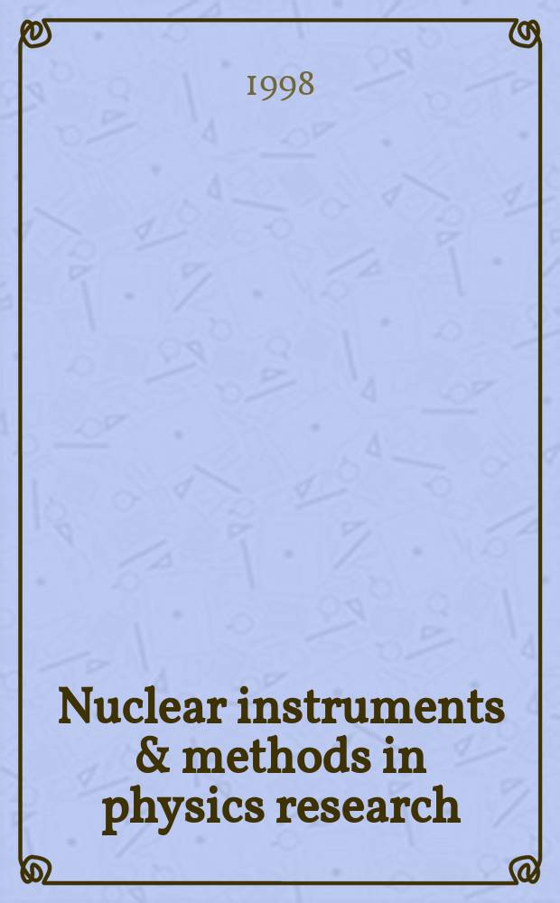 Nuclear instruments & methods in physics research : a journal on accelerators, instrumentation and techniques applied to research in nuclear and atomic physics, materials science and related fields in physics. Vol.412, №2/3