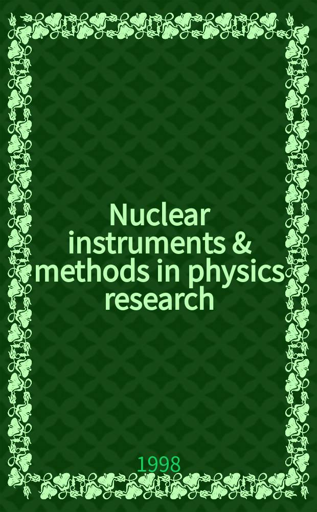 Nuclear instruments & methods in physics research : a journal on accelerators, instrumentation and techniques applied to research in nuclear and atomic physics, materials science and related fields in physics. Vol.416, №1