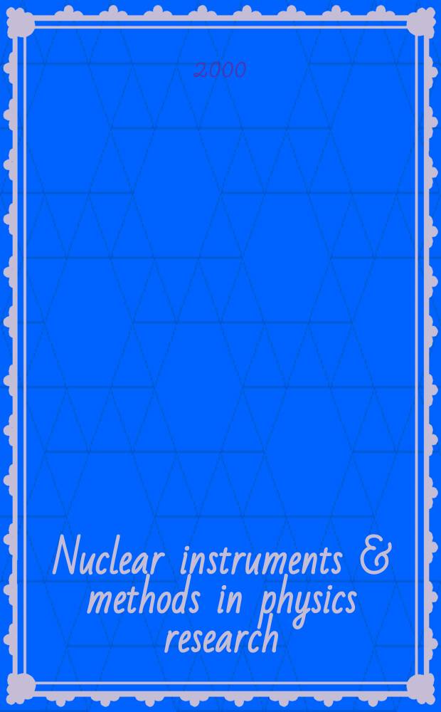 Nuclear instruments & methods in physics research : a journal on accelerators, instrumentation and techniques applied to research in nuclear and atomic physics, materials science and related fields in physics. Vol.449, №3
