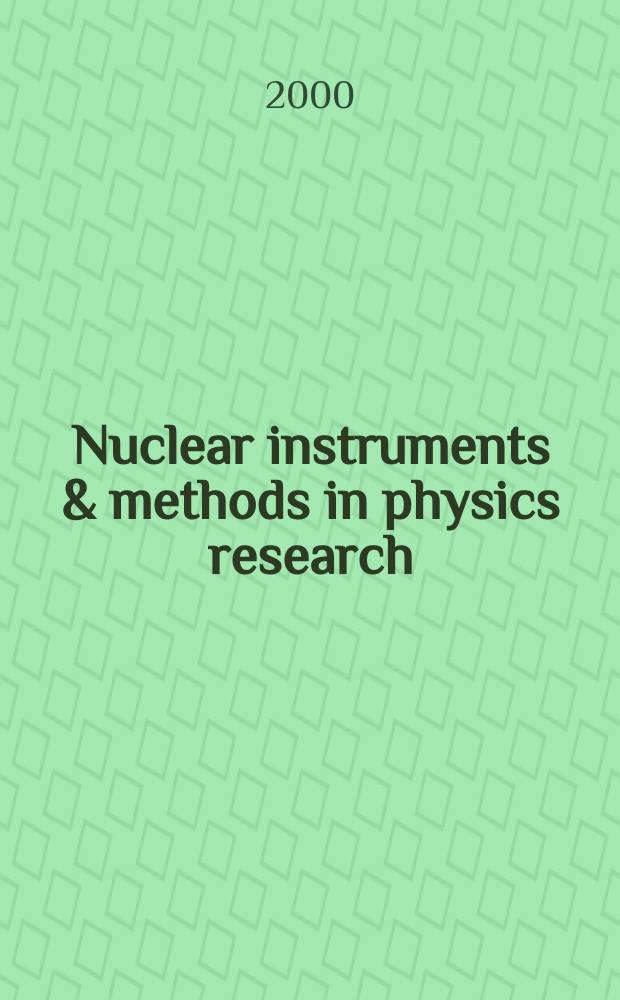 Nuclear instruments & methods in physics research : a journal on accelerators, instrumentation and techniques applied to research in nuclear and atomic physics, materials science and related fields in physics. Vol.453, №3