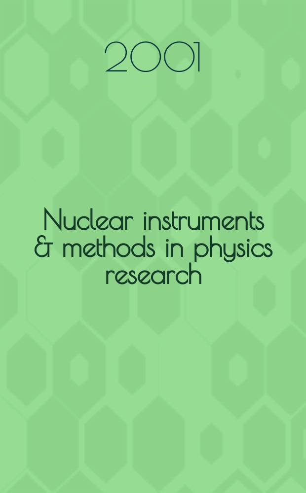 Nuclear instruments & methods in physics research : a journal on accelerators, instrumentation and techniques applied to research in nuclear and atomic physics, materials science and related fields in physics. Vol.470, №3