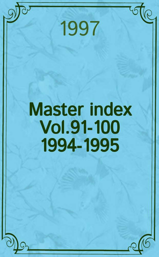 Master index Vol.91-100 [1994-1995]