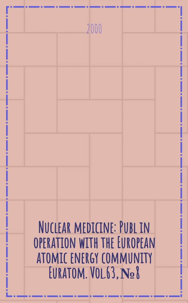 Nuclear medicine : Publ in operation with the European atomic energy community Euratom. Vol.63, №8