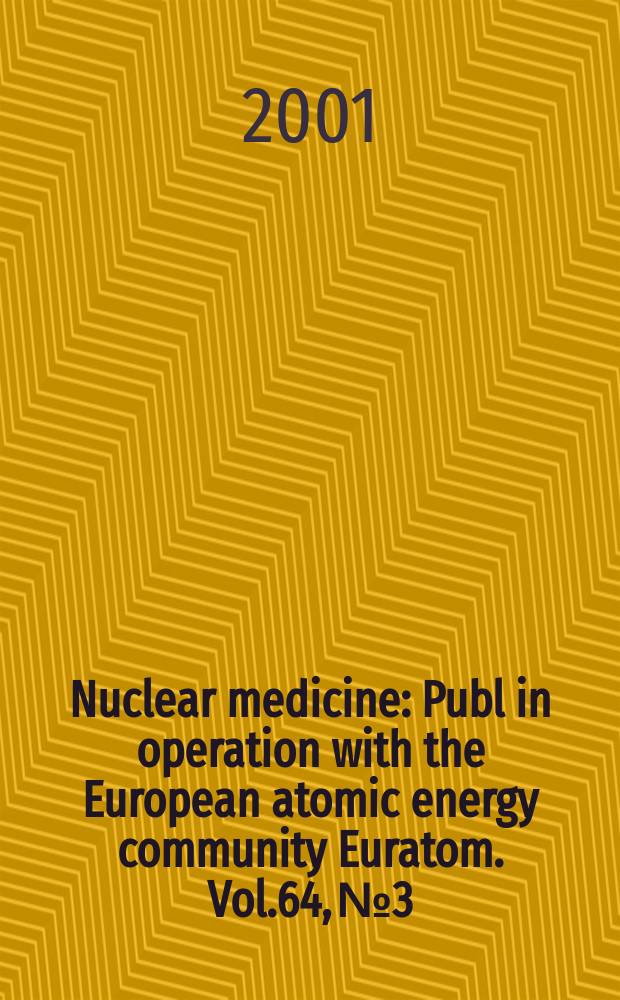 Nuclear medicine : Publ in operation with the European atomic energy community Euratom. Vol.64, №3