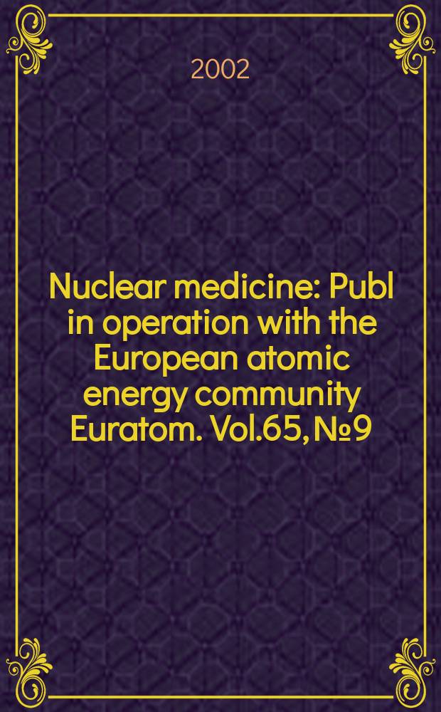 Nuclear medicine : Publ in operation with the European atomic energy community Euratom. Vol.65, №9