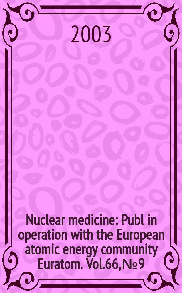 Nuclear medicine : Publ in operation with the European atomic energy community Euratom. Vol.66, №9