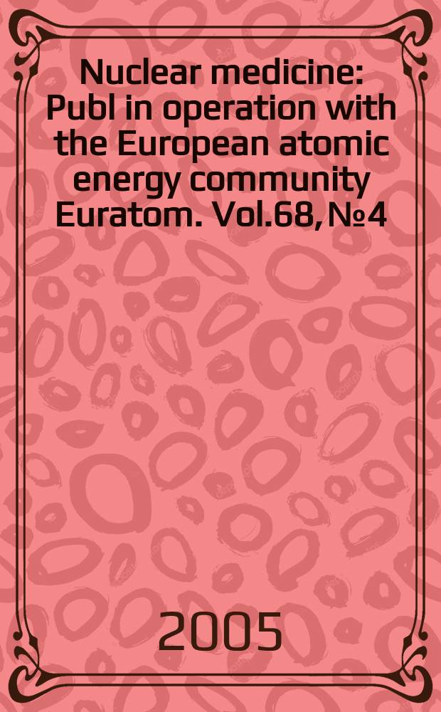 Nuclear medicine : Publ in operation with the European atomic energy community Euratom. Vol.68, №4
