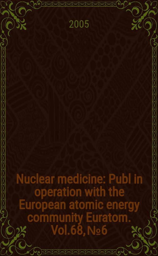 Nuclear medicine : Publ in operation with the European atomic energy community Euratom. Vol.68, №6