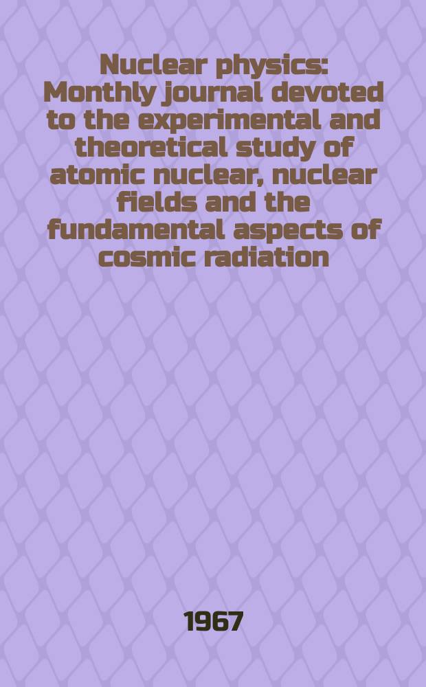 Nuclear physics : Monthly journal devoted to the experimental and theoretical study of atomic nuclear, nuclear fields and the fundamental aspects of cosmic radiation. Vol.90, №1