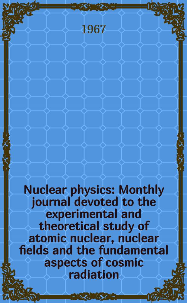 Nuclear physics : Monthly journal devoted to the experimental and theoretical study of atomic nuclear, nuclear fields and the fundamental aspects of cosmic radiation. Vol.99, №2