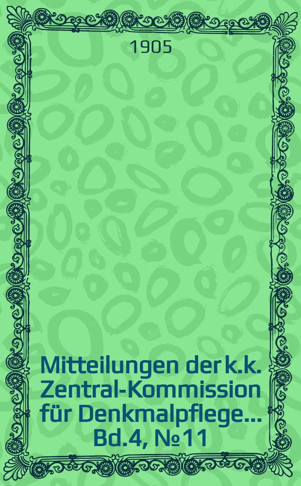 Mitteilungen der k.k. Zentral-Kommission f&uuml;r Denkmalpflege ... Bd.4, №11
