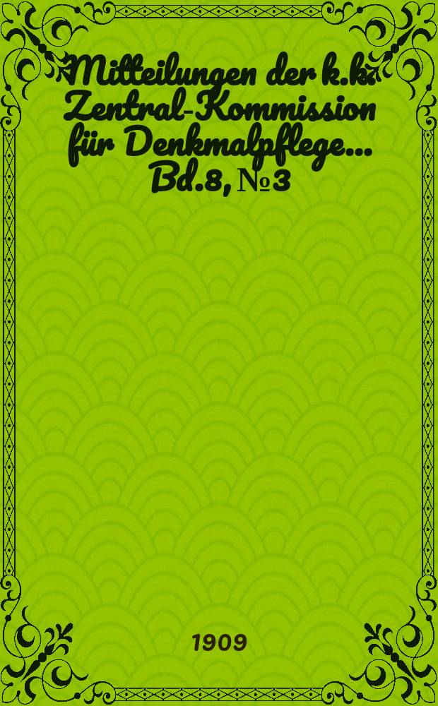 Mitteilungen der k.k. Zentral-Kommission für Denkmalpflege ... Bd.8, №3