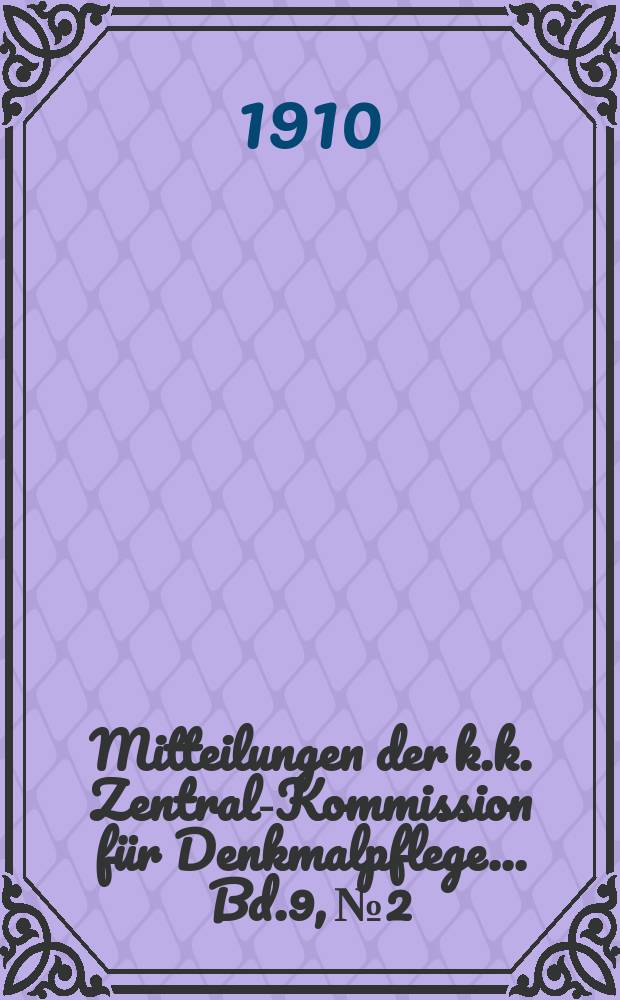 Mitteilungen der k.k. Zentral-Kommission für Denkmalpflege ... Bd.9, №2