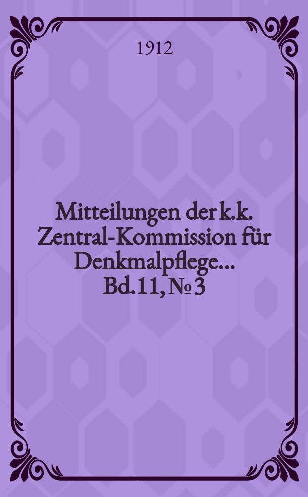 Mitteilungen der k.k. Zentral-Kommission für Denkmalpflege ... Bd.11, №3