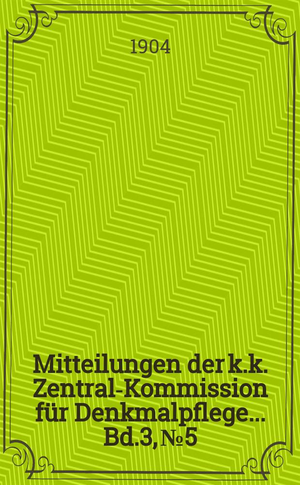 Mitteilungen der k.k. Zentral-Kommission f&uuml;r Denkmalpflege ... Bd.3, №5