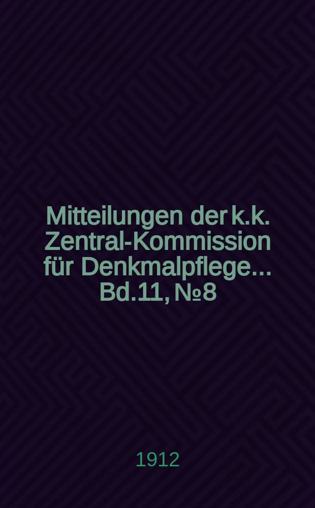 Mitteilungen der k.k. Zentral-Kommission für Denkmalpflege ... Bd.11, №8