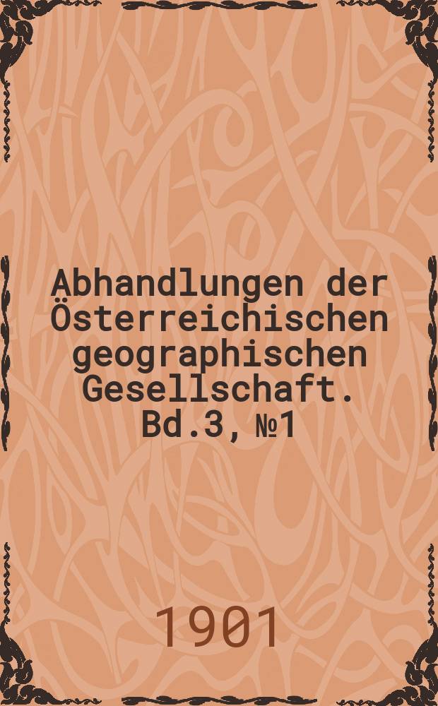 Abhandlungen der &Ouml;sterreichischen geographischen Gesellschaft. Bd.3, №1 : Karlseisfeld-Forschungen der k.k. Geographischen Gesellschaft