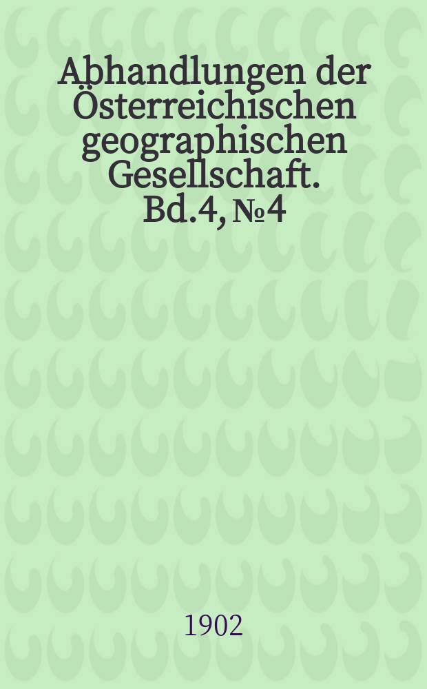 Abhandlungen der &Ouml;sterreichischen geographischen Gesellschaft. Bd.4, №4 : Die Aufgabe geographischer Forschung an Fl&uuml;ssen