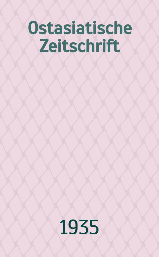 Ostasiatische Zeitschrift : Beiträge zur Kenntniss der Kunst und Kultur des fernen Ostens. - The far east. - L'extrème Orient. Jg.11(21) 1935, H.3/4