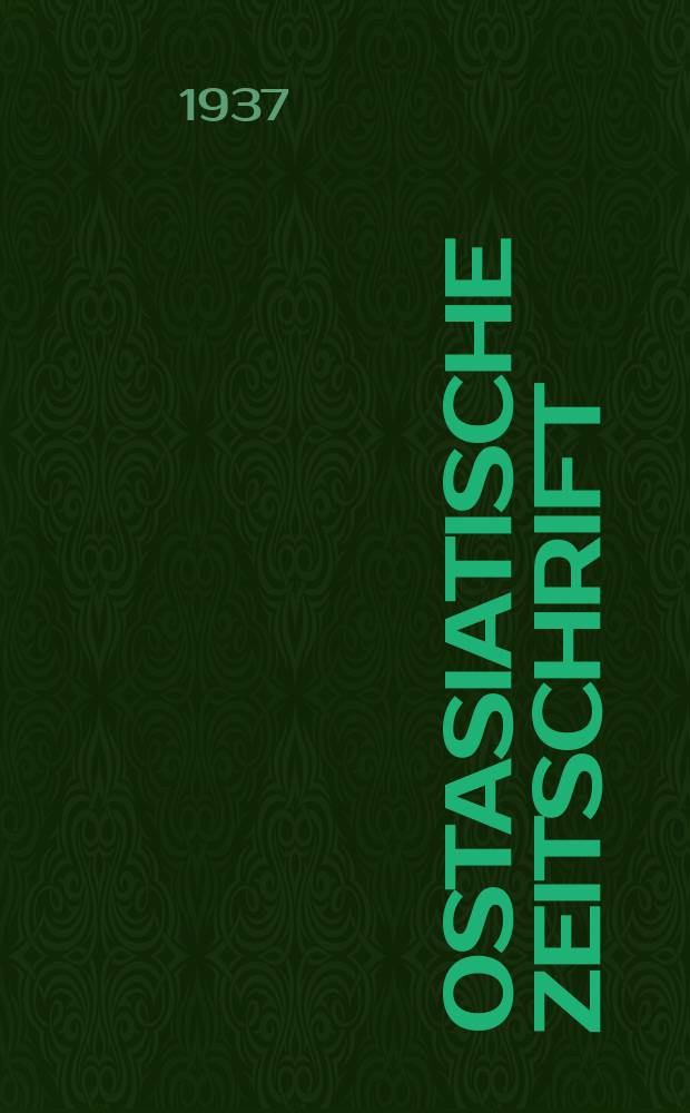 Ostasiatische Zeitschrift : Beitr&auml;ge zur Kenntniss der Kunst und Kultur des fernen Ostens. - The far east. - L'extr&egrave;me Orient. Jg.13(23) 1937, H.1/2