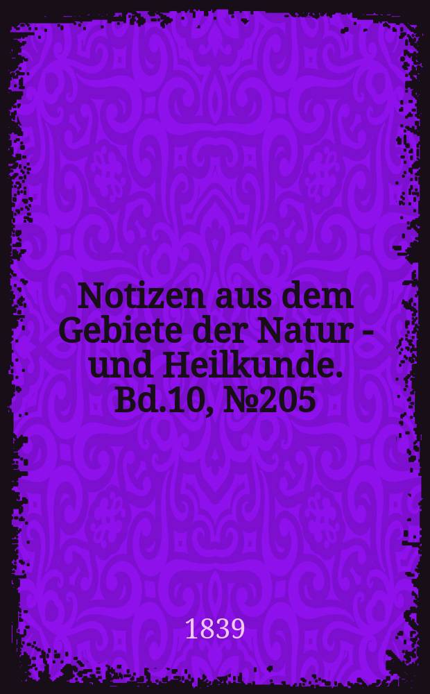 Notizen aus dem Gebiete der Natur - und Heilkunde. Bd.10, №205