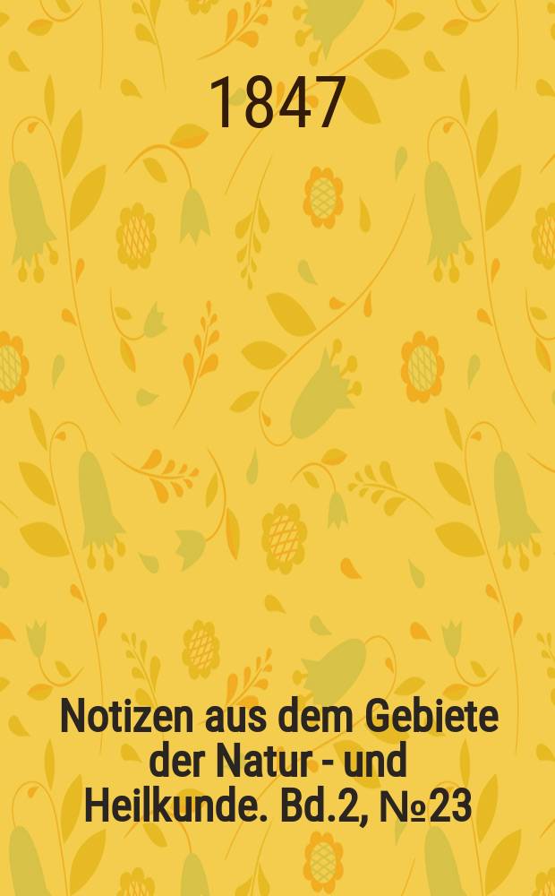 Notizen aus dem Gebiete der Natur - und Heilkunde. Bd.2, №23