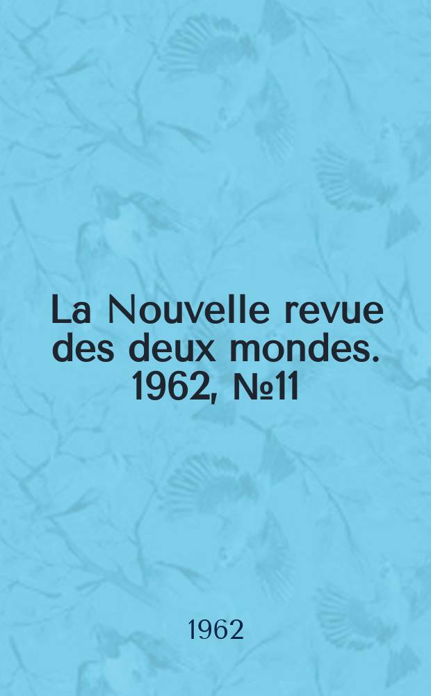 La Nouvelle revue des deux mondes. 1962, №11