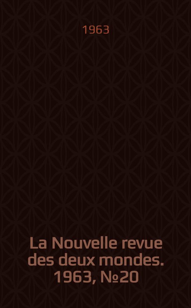 La Nouvelle revue des deux mondes. 1963, №20