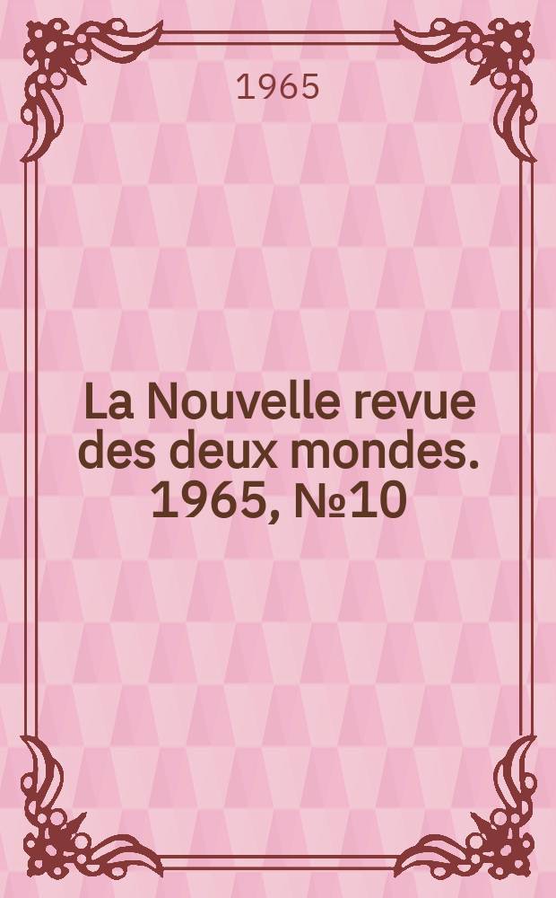 La Nouvelle revue des deux mondes. 1965, №10