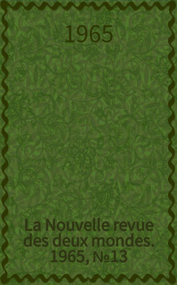 La Nouvelle revue des deux mondes. 1965, №13