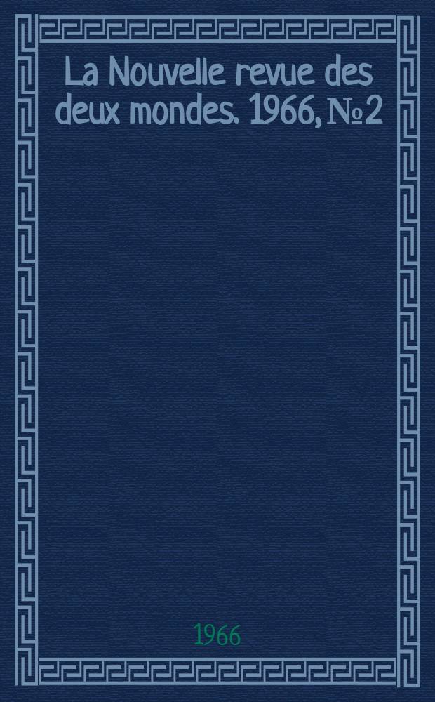 La Nouvelle revue des deux mondes. 1966, №2