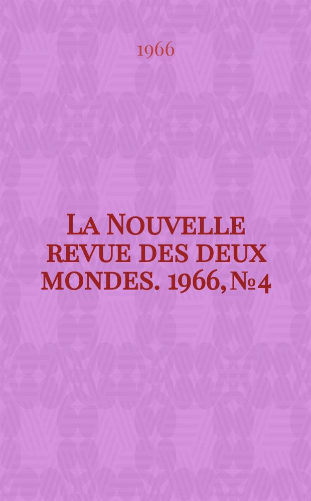 La Nouvelle revue des deux mondes. 1966, №4