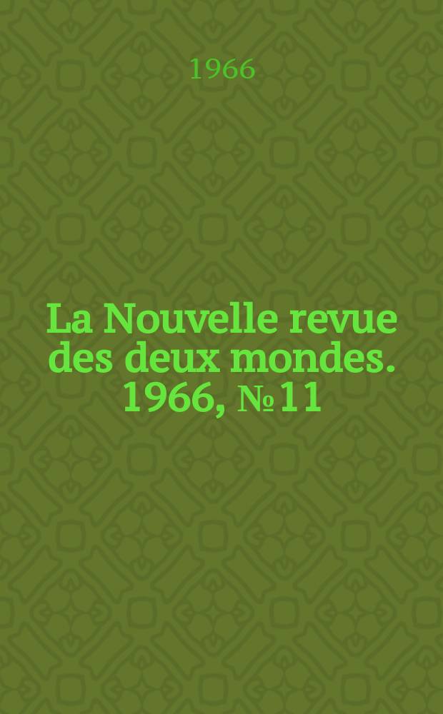 La Nouvelle revue des deux mondes. 1966, №11