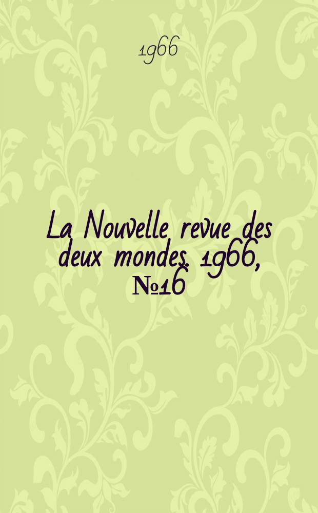 La Nouvelle revue des deux mondes. 1966, №16