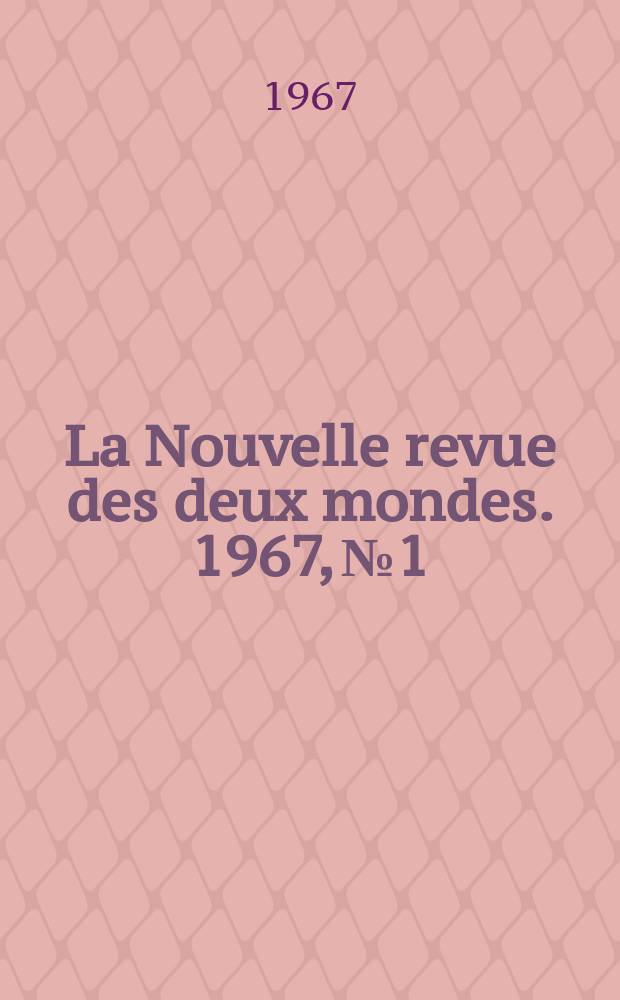 La Nouvelle revue des deux mondes. 1967, №1