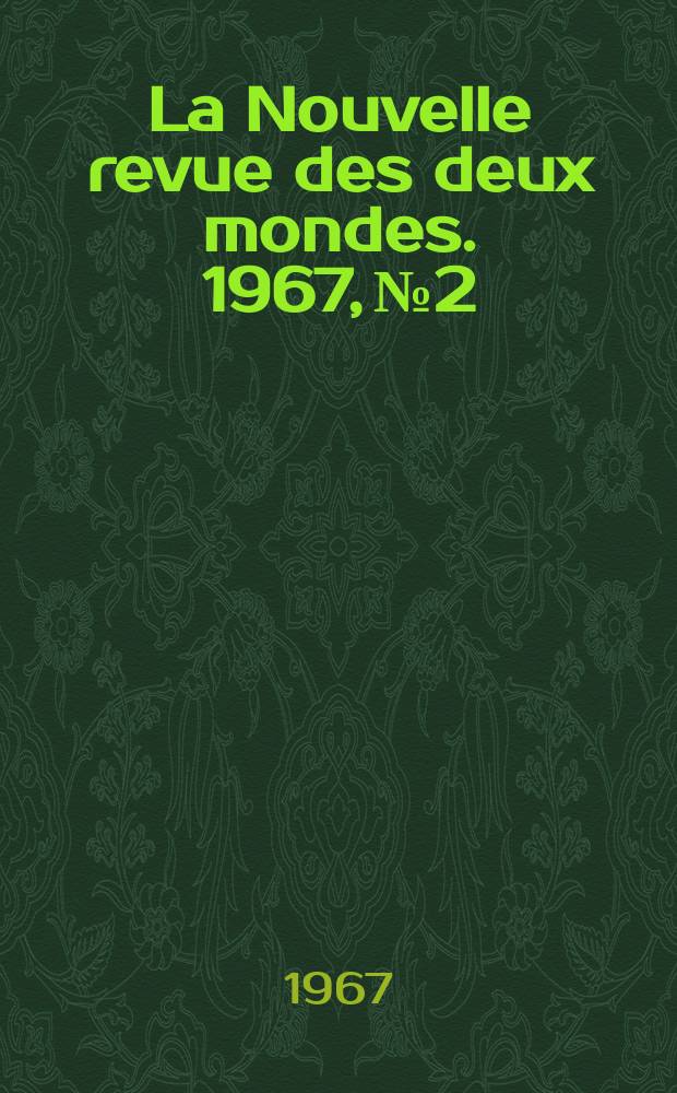 La Nouvelle revue des deux mondes. 1967, №2