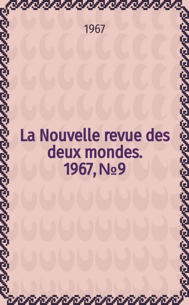 La Nouvelle revue des deux mondes. 1967, №9