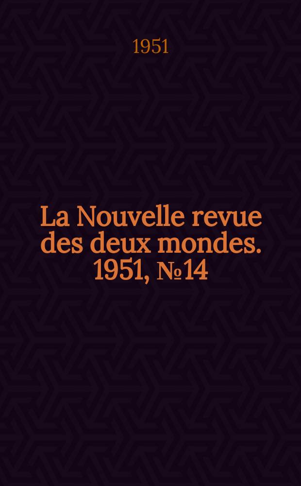 La Nouvelle revue des deux mondes. 1951, №14