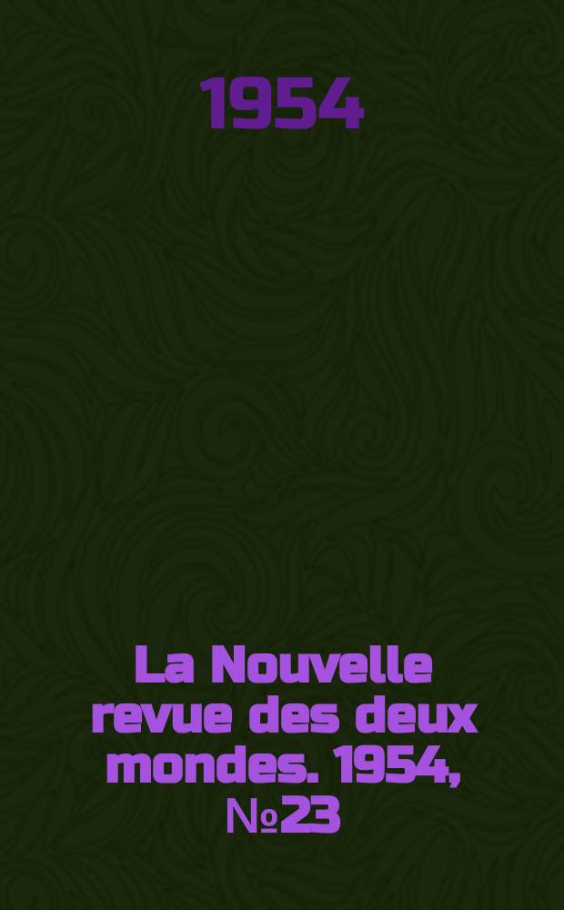 La Nouvelle revue des deux mondes. 1954, №23