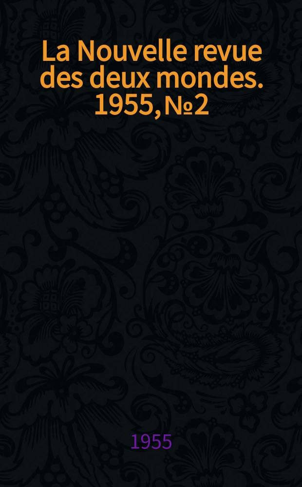 La Nouvelle revue des deux mondes. 1955, №2